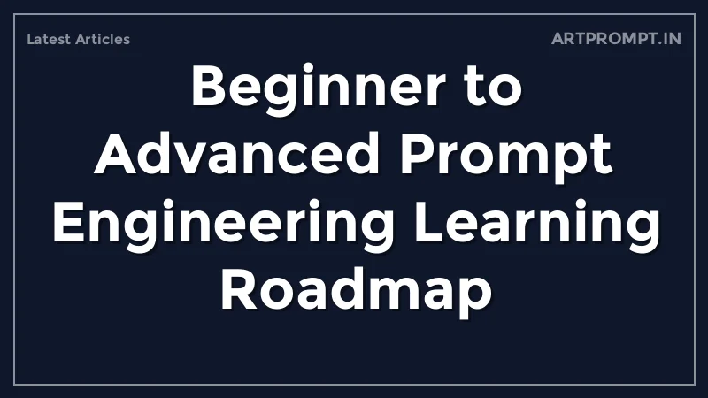 Beginner to Advanced Prompt Engineering Learning Roadmap