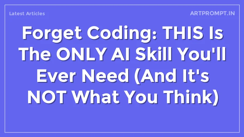 Forget Coding: THIS Is The ONLY AI Skill You'll Ever Need (And It's NOT What You Think)