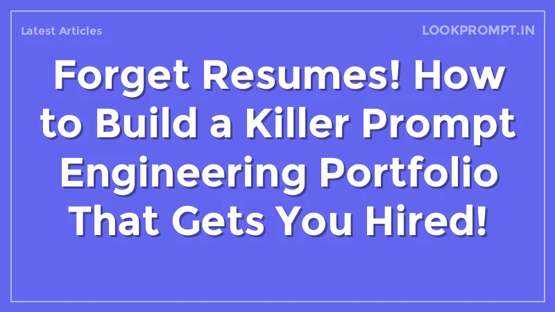 Forget Resumes! How to Build a Killer Prompt Engineering Portfolio That Gets You Hired!