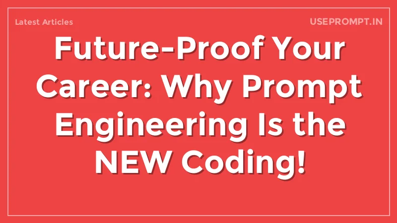 Future-Proof Your Career: Why Prompt Engineering Is the NEW Coding!