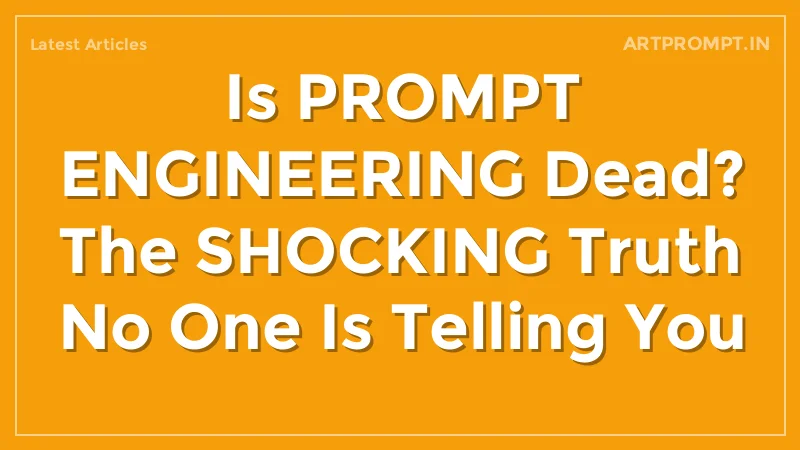 Is PROMPT ENGINEERING Dead? The SHOCKING Truth No One Is Telling You
