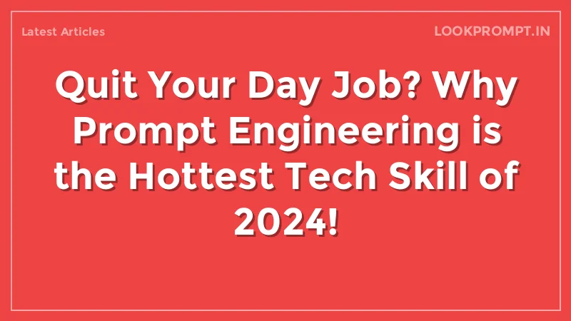 Quit Your Day Job? Why Prompt Engineering is the Hottest Tech Skill of 2024!
